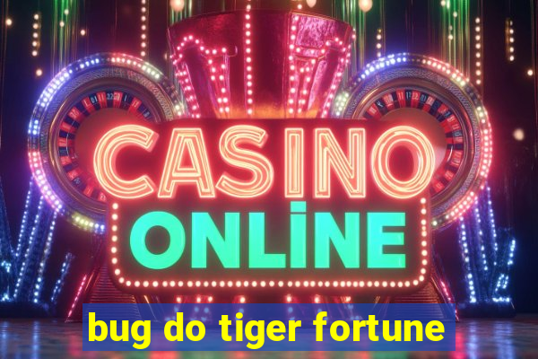 bug do tiger fortune