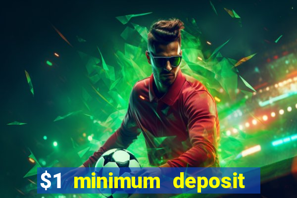 $1 minimum deposit casino australia 2019