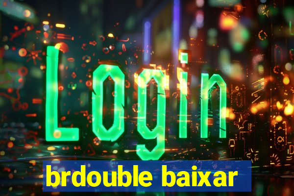 brdouble baixar