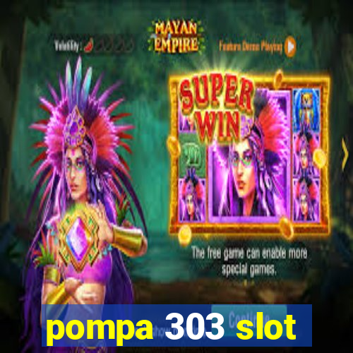 pompa 303 slot