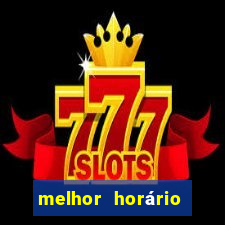 melhor horário para jogar fortune tiger bet7k