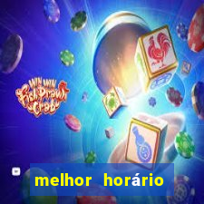 melhor horário para jogar fortune tiger bet7k