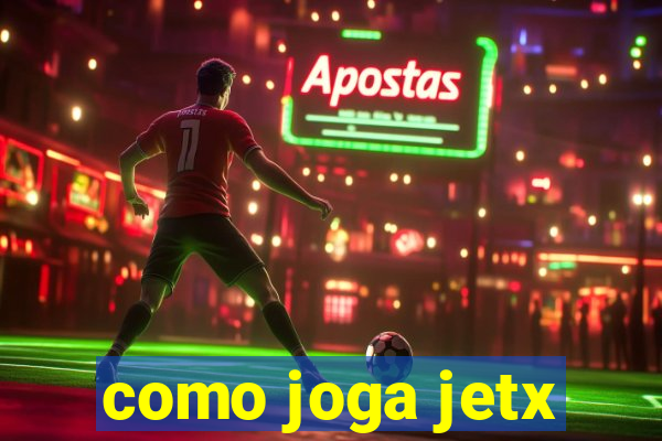 como joga jetx