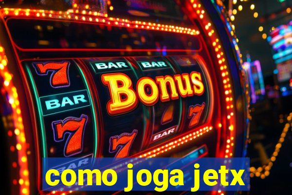 como joga jetx