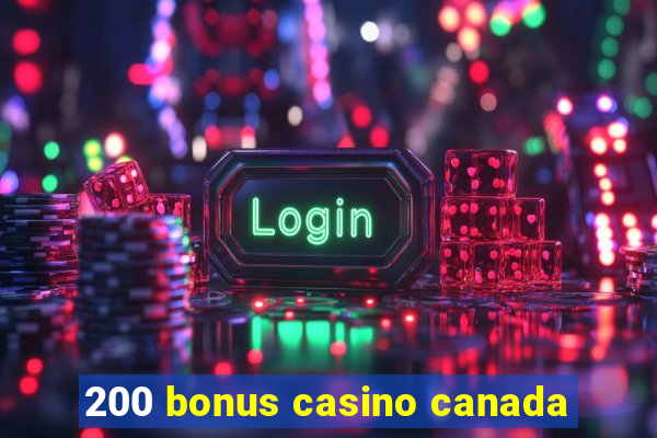 200 bonus casino canada