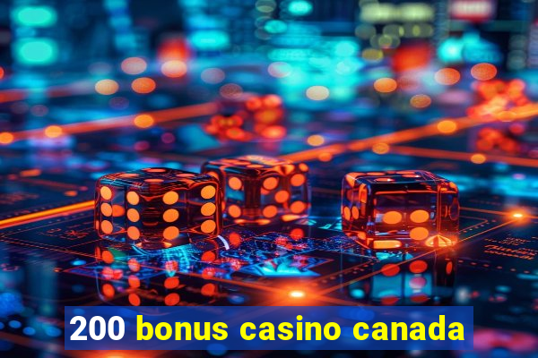 200 bonus casino canada