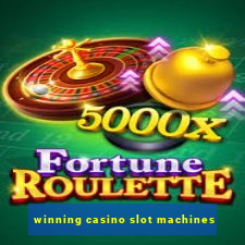 winning casino slot machines