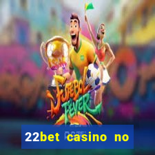 22bet casino no deposit bonus