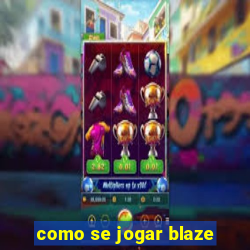 como se jogar blaze