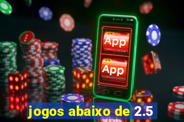 jogos abaixo de 2.5