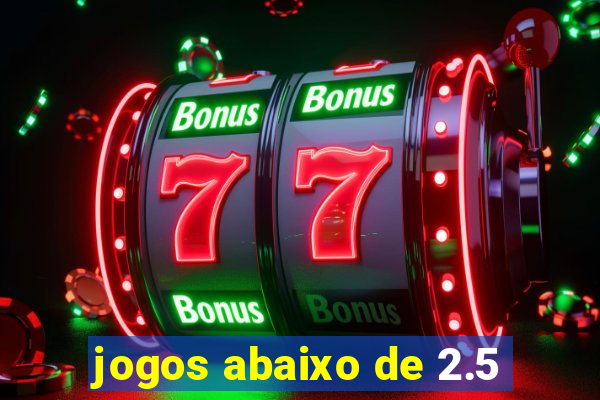 jogos abaixo de 2.5