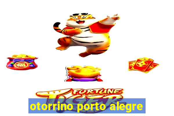 otorrino porto alegre