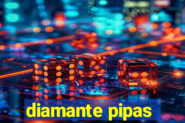 diamante pipas