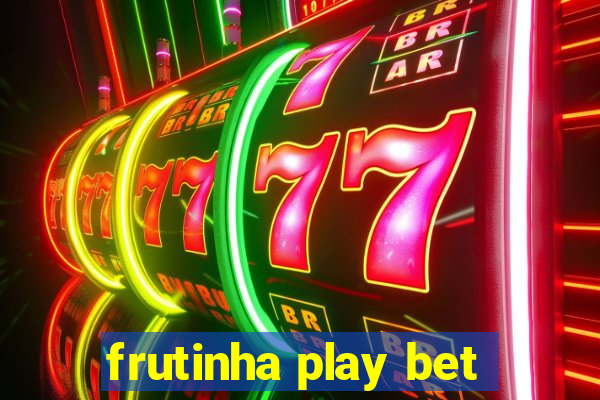 frutinha play bet