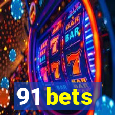 91 bets