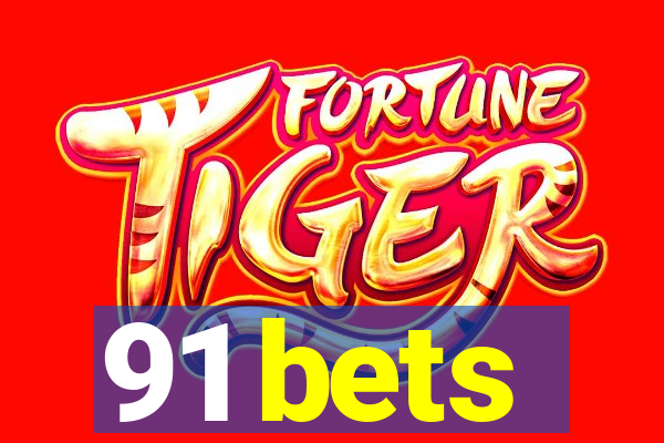 91 bets