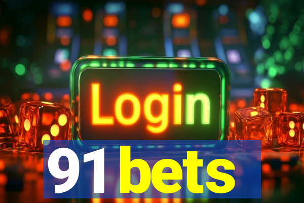 91 bets