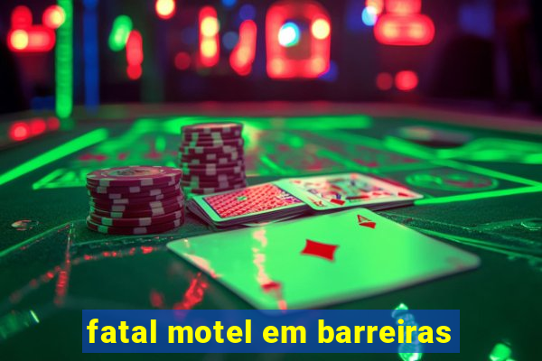 fatal motel em barreiras