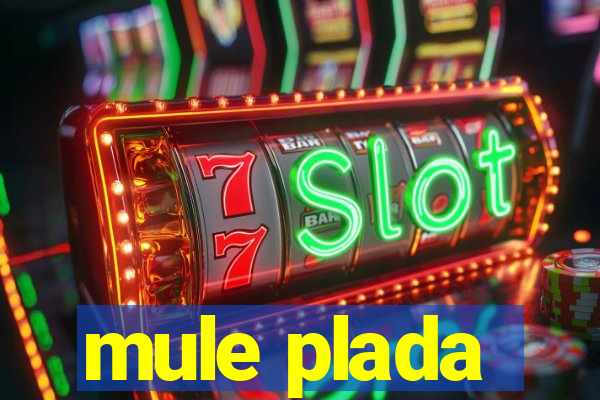 mule plada