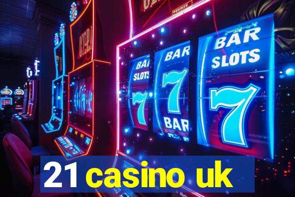 21 casino uk