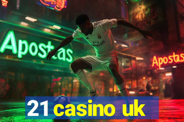 21 casino uk