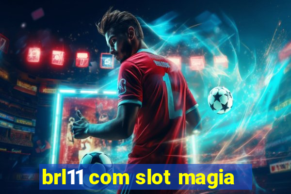 brl11 com slot magia