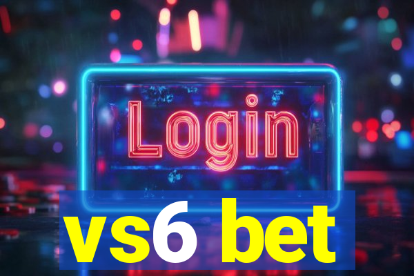 vs6 bet