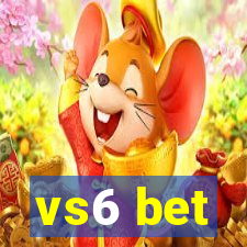 vs6 bet