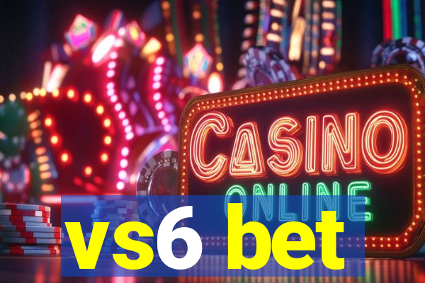 vs6 bet