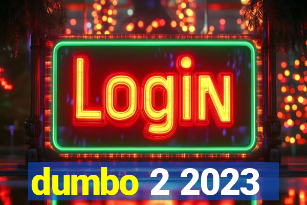 dumbo 2 2023