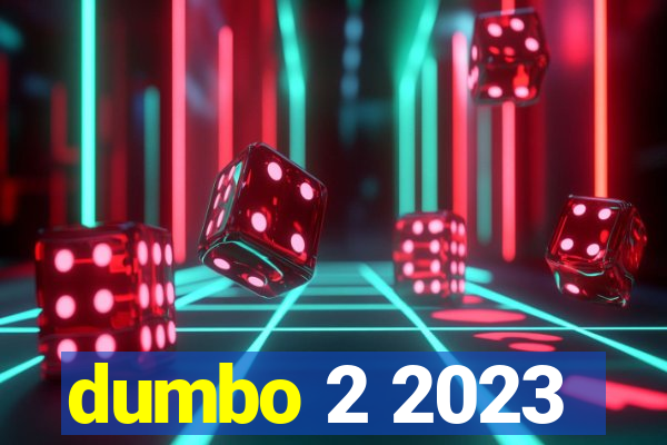 dumbo 2 2023