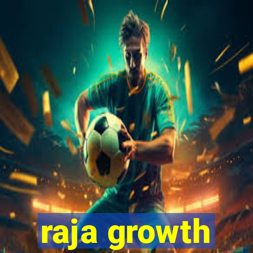 raja growth