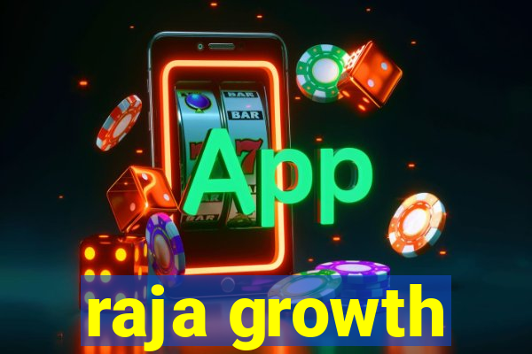 raja growth