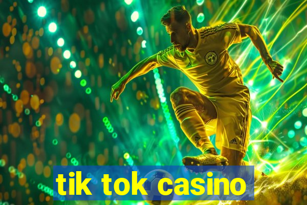 tik tok casino