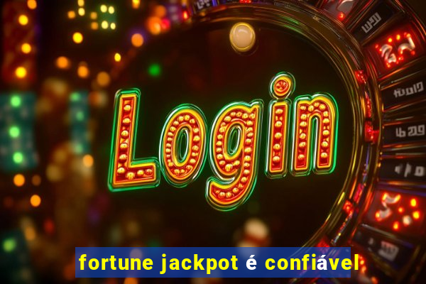 fortune jackpot é confiável