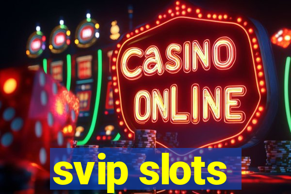 svip slots