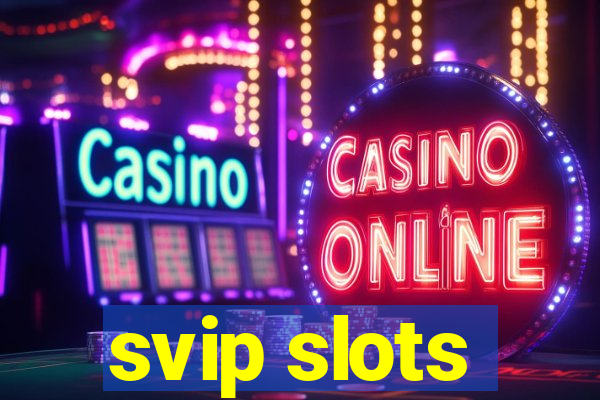 svip slots