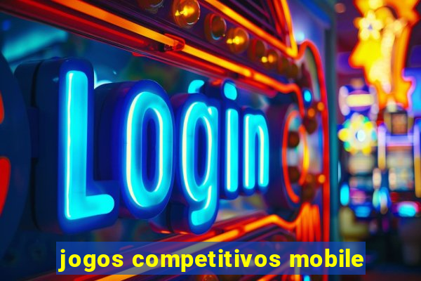 jogos competitivos mobile