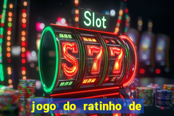 jogo do ratinho de ganhar dinheiro