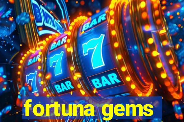 fortuna gems