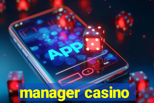 manager casino