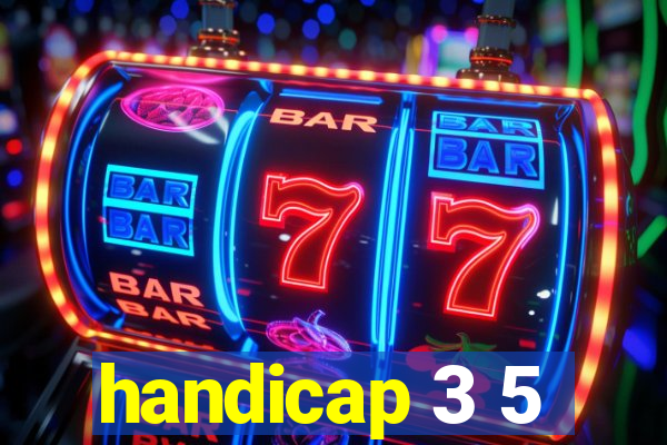 handicap 3 5