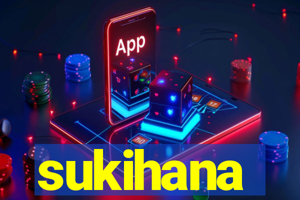 sukihana