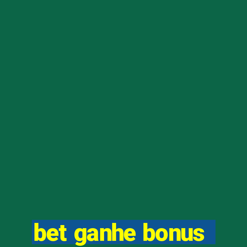 bet ganhe bonus