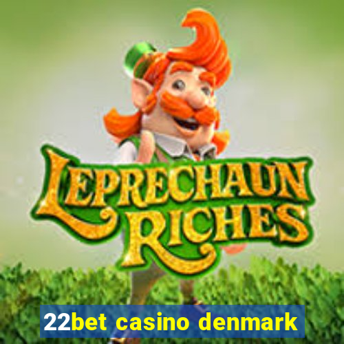 22bet casino denmark