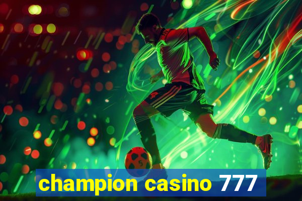 champion casino 777