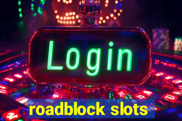 roadblock slots