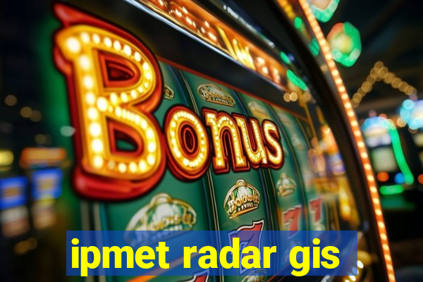 ipmet radar gis