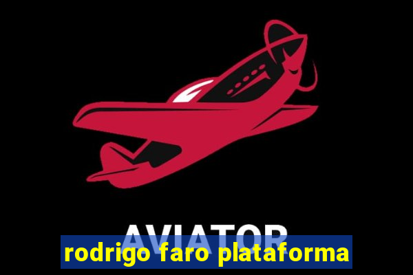 rodrigo faro plataforma