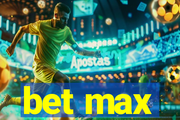 bet max